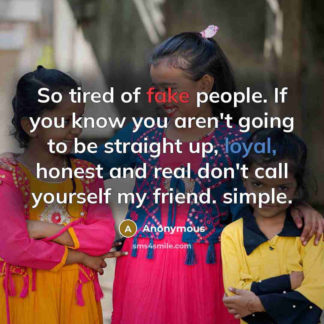 “So tired of fake people. If you know you aren't…” quote by Anonymous