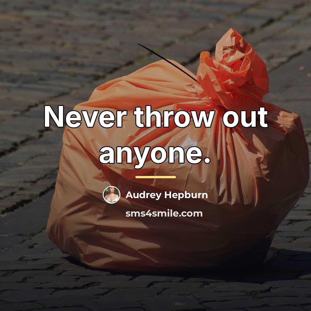 “Never throw out anyone.…” quote by Audrey Hepburn