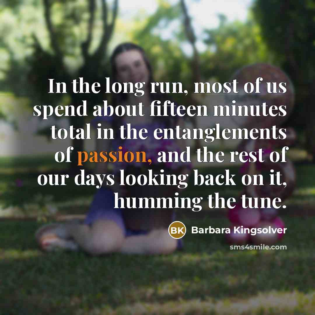 “In the long run, most of us spend about fifteen…” quote by Barbara Kingsolver