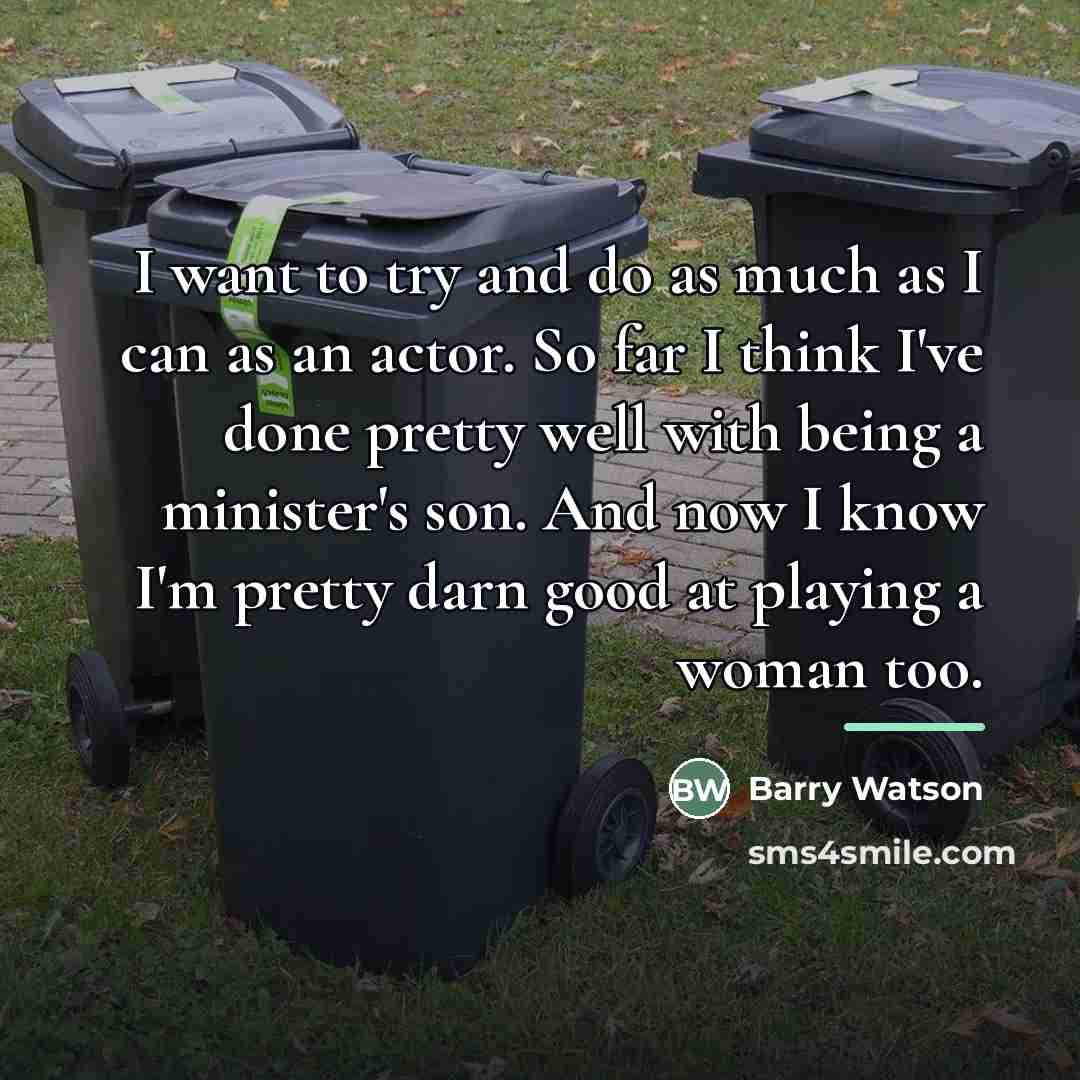 “I want to try and do as much as I…” quote by Barry Watson