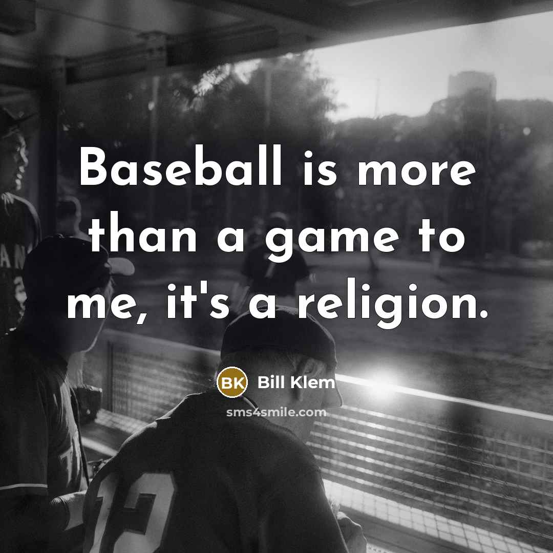 “Baseball is more than a game to me, it's a…” quote by Bill Klem