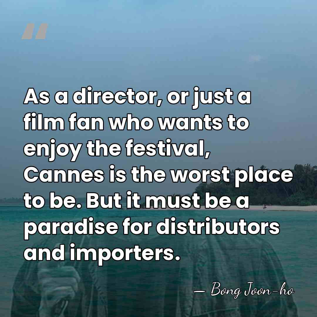 As a director, or just a film fan who wants to enjoy&hellip; - Bong Joon-ho