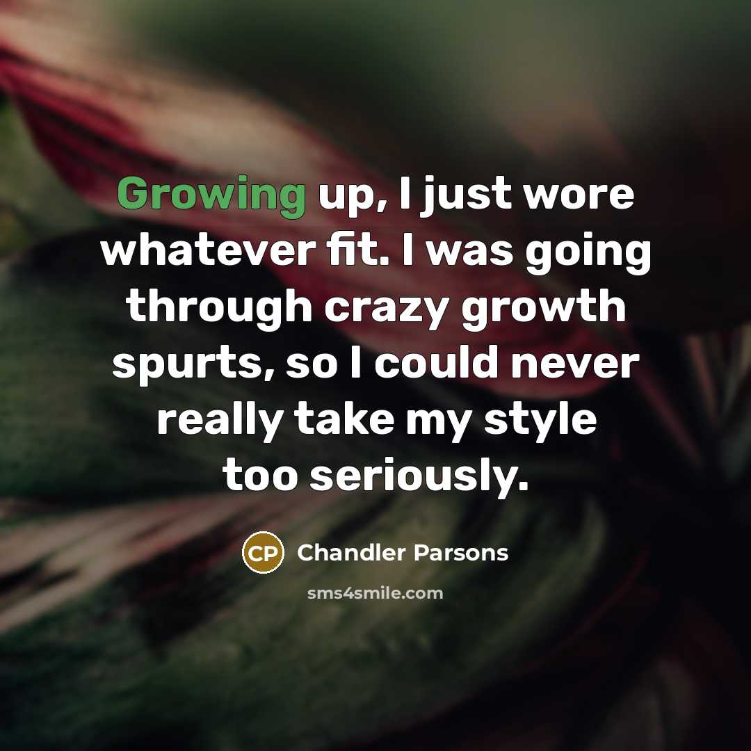 “Growing up, I just wore whatever fit. I was going…” quote by Chandler Parsons