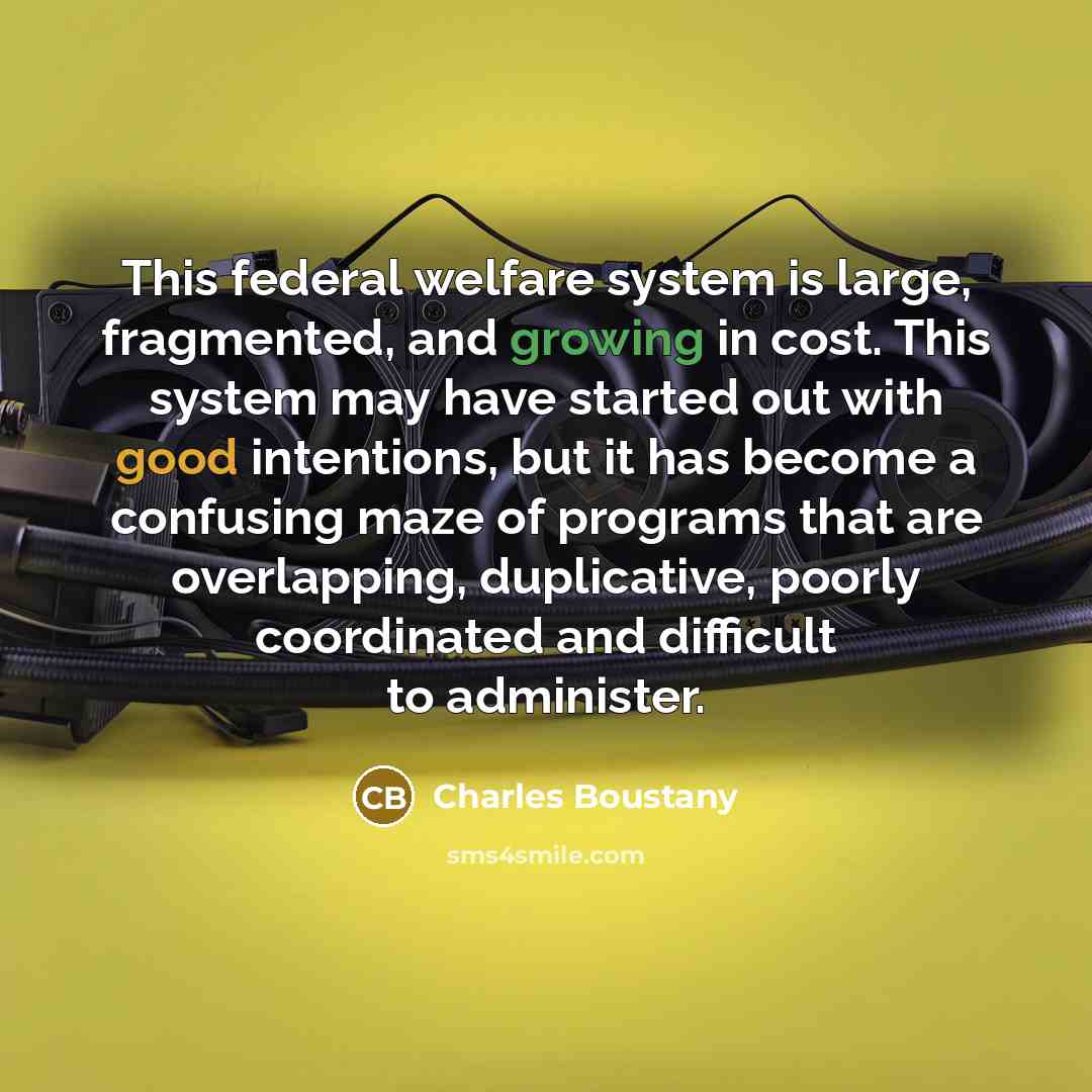 “This federal welfare system is large, fragmented, and growing in…” quote by Charles Boustany