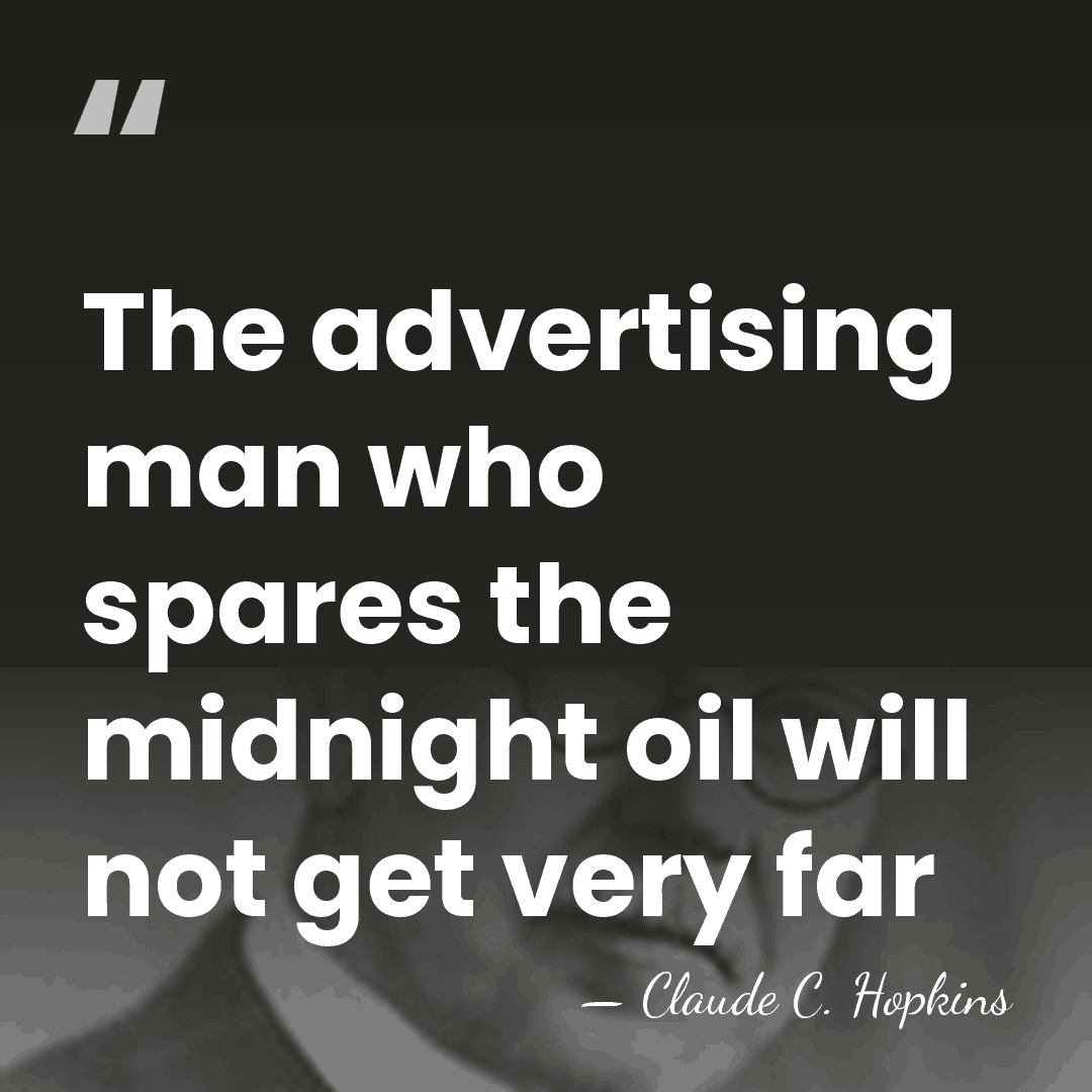 The advertising man who spares the midnight oil will not get very&hellip; - Claude C. Hopkins