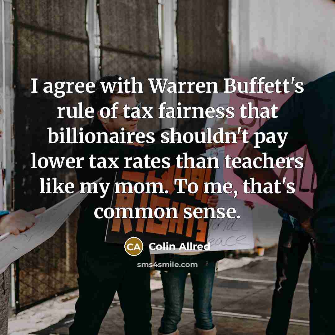 “I agree with Warren Buffett's rule of tax fairness that…” quote by Colin Allred