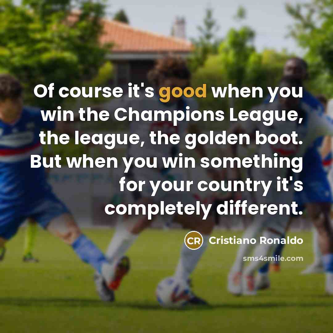 “Of course it's good when you win the Champions League,…” quote by Cristiano Ronaldo