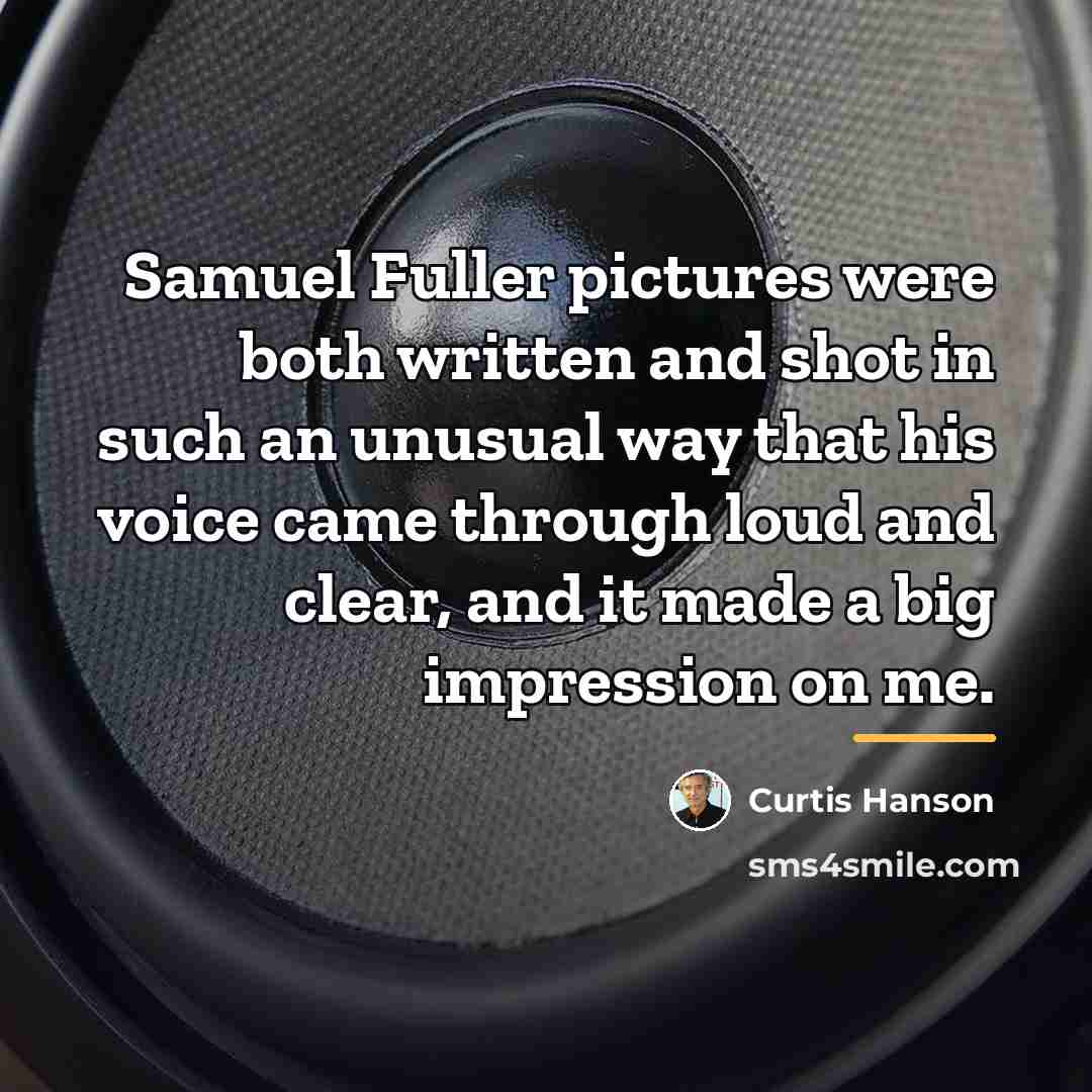 “Samuel Fuller pictures were both written and shot in such…” quote by Curtis Hanson