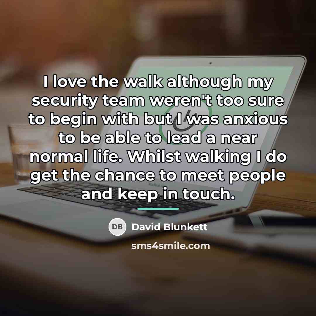 “I love the walk although my security team weren't too…” quote by David Blunkett