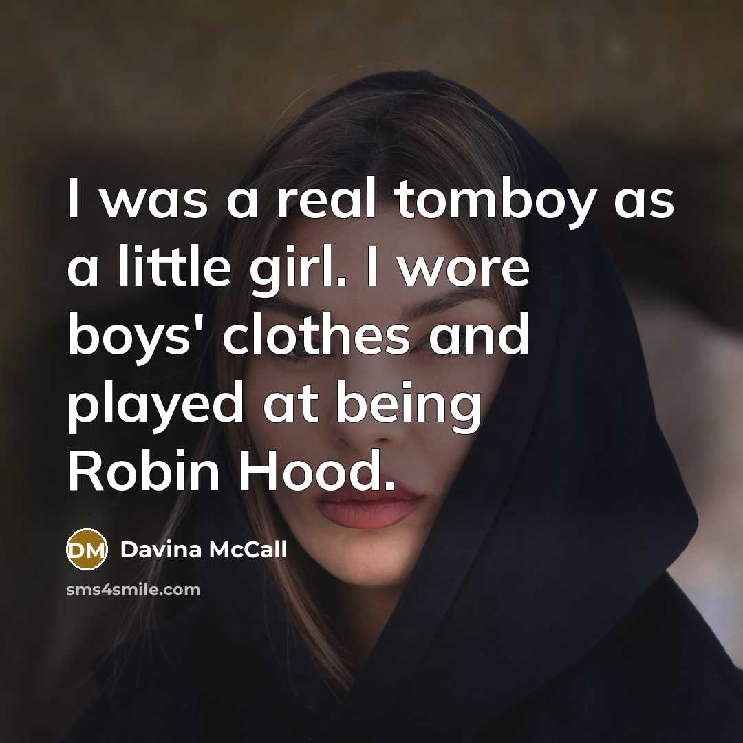“I was a real tomboy as a little girl. I…” quote by Davina McCall