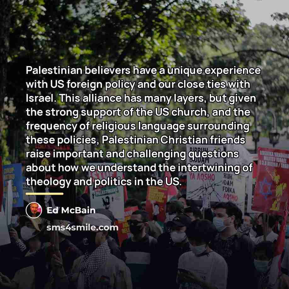 “Palestinian believers have a unique experience with US foreign policy…” quote by Ed McBain