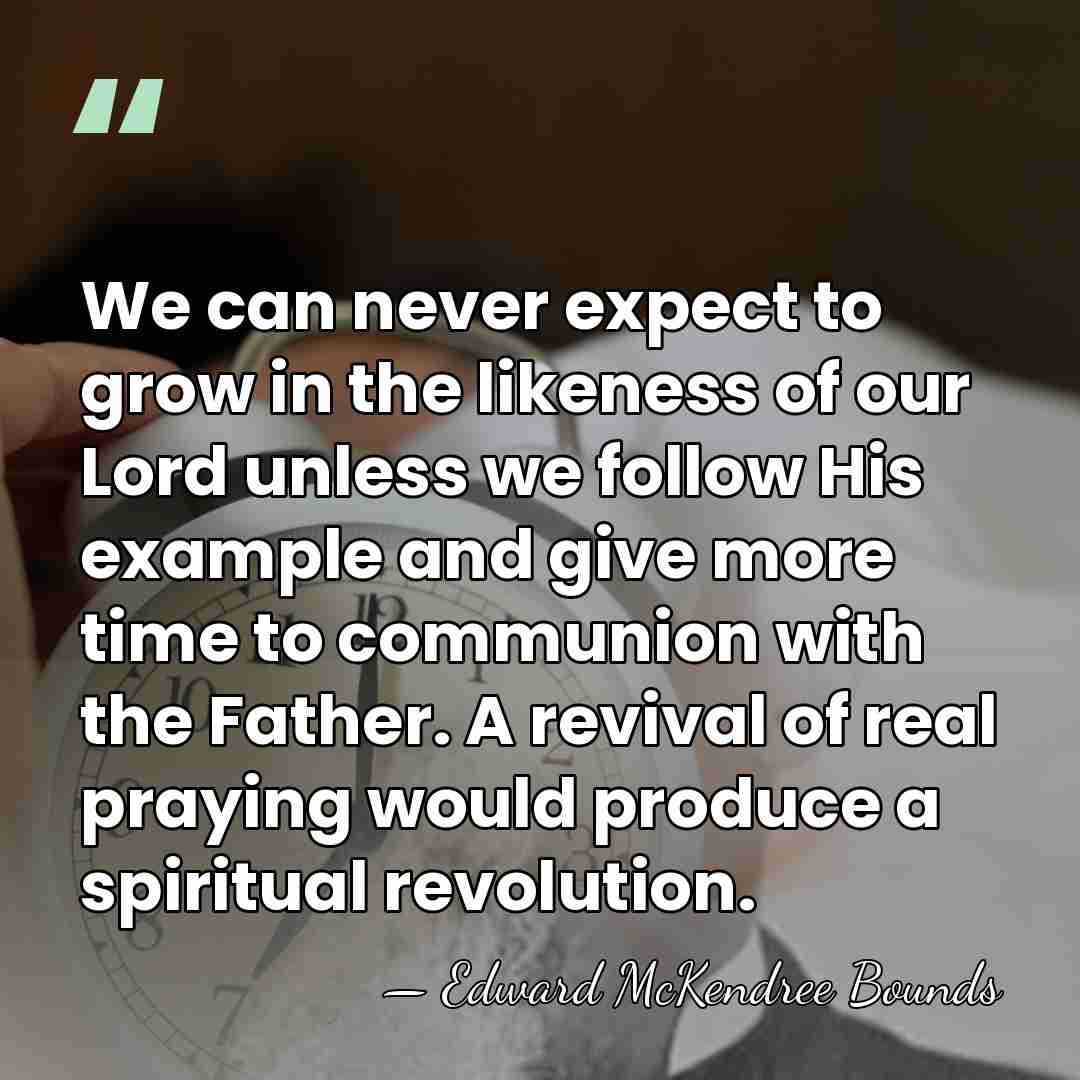 We can never expect to grow in the likeness of our Lord&hellip; - Edward McKendree Bounds