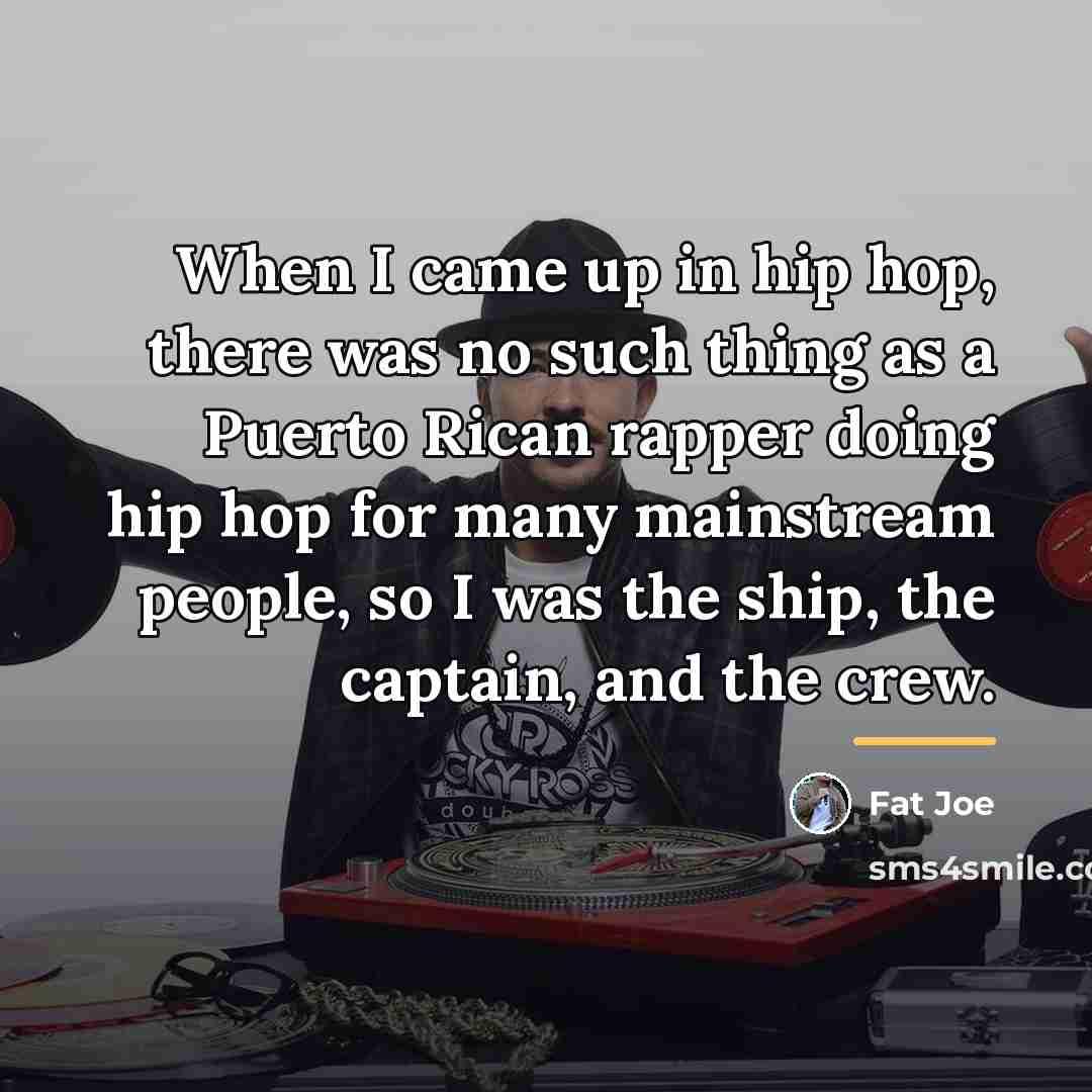 “When I came up in hip hop, there was no…” quote by Fat Joe