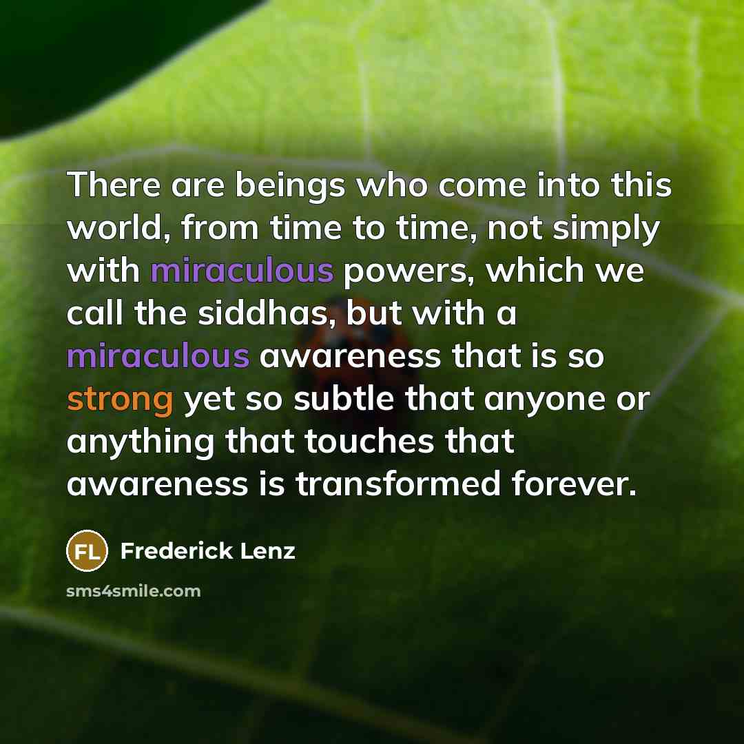 “There are beings who come into this world, from time…” quote by Frederick Lenz
