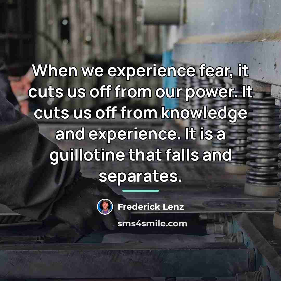 “When we experience fear, it cuts us off from our…” quote by Frederick Lenz