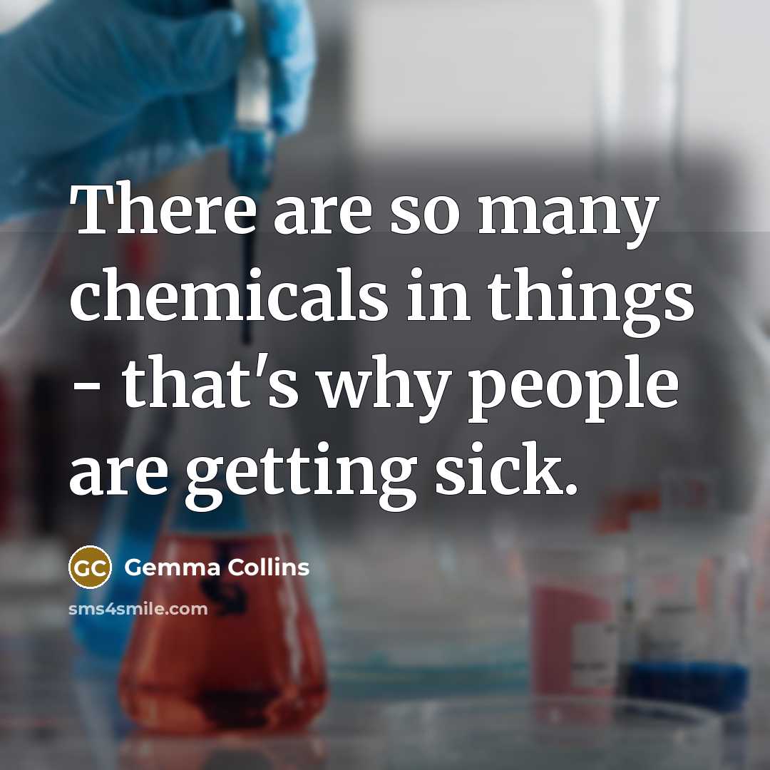 “There are so many chemicals in things - that's why…” quote by Gemma Collins
