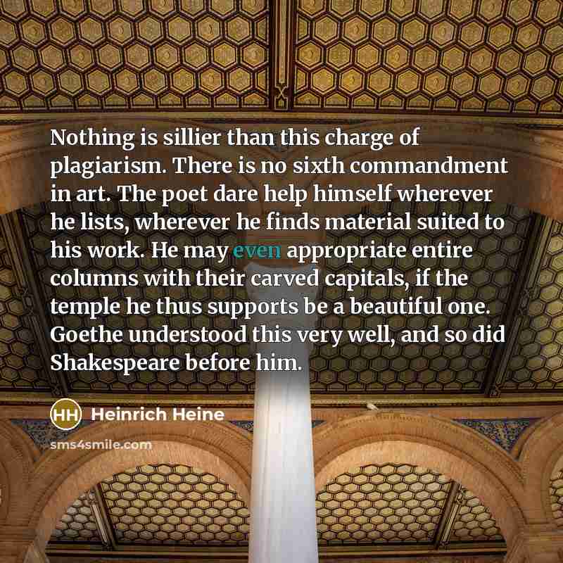“Nothing is sillier than this charge of plagiarism. There is…” quote by Heinrich Heine