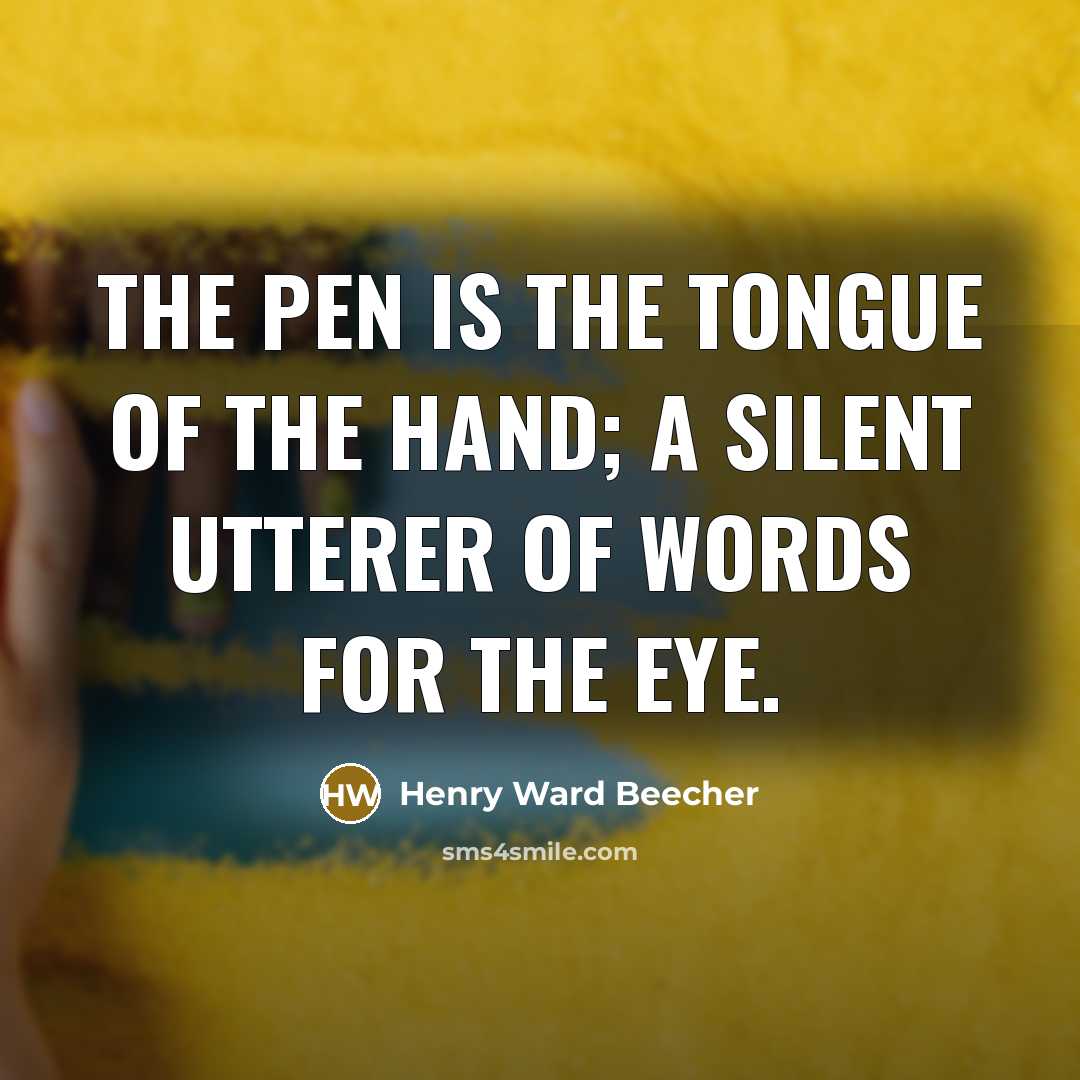 “The pen is the tongue of the hand; a silent…” quote by Henry Ward Beecher