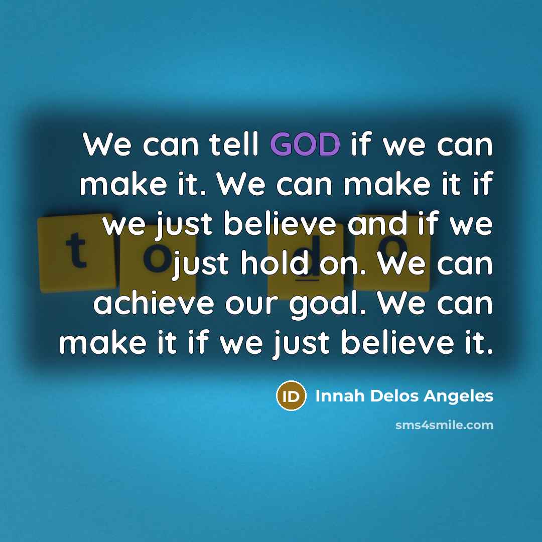 “We can tell GOD if we can make it. We…” quote by Innah Delos Angeles
