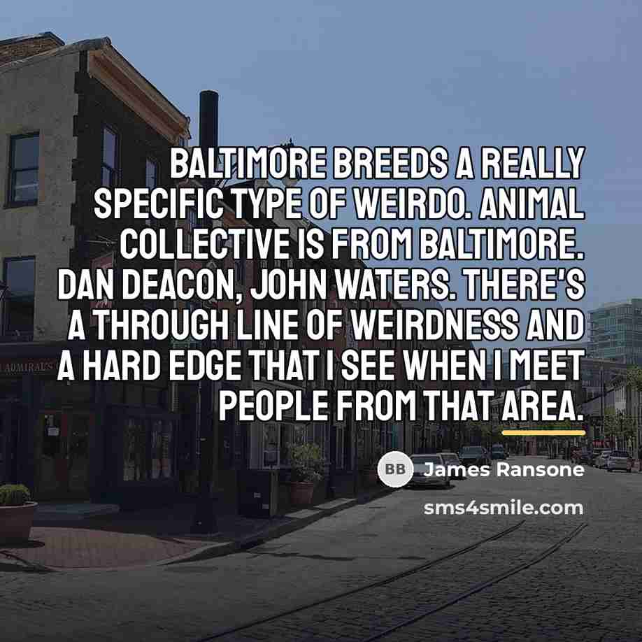 “Baltimore breeds a really specific type of weirdo. Animal Collective…” quote by James Ransone