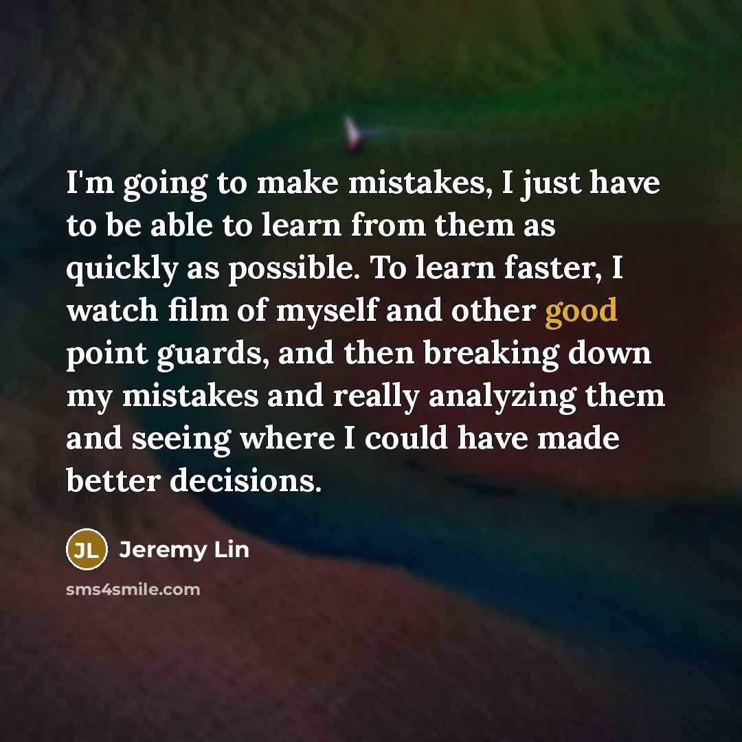 “I'm going to make mistakes, I just have to be…” quote by Jeremy Lin