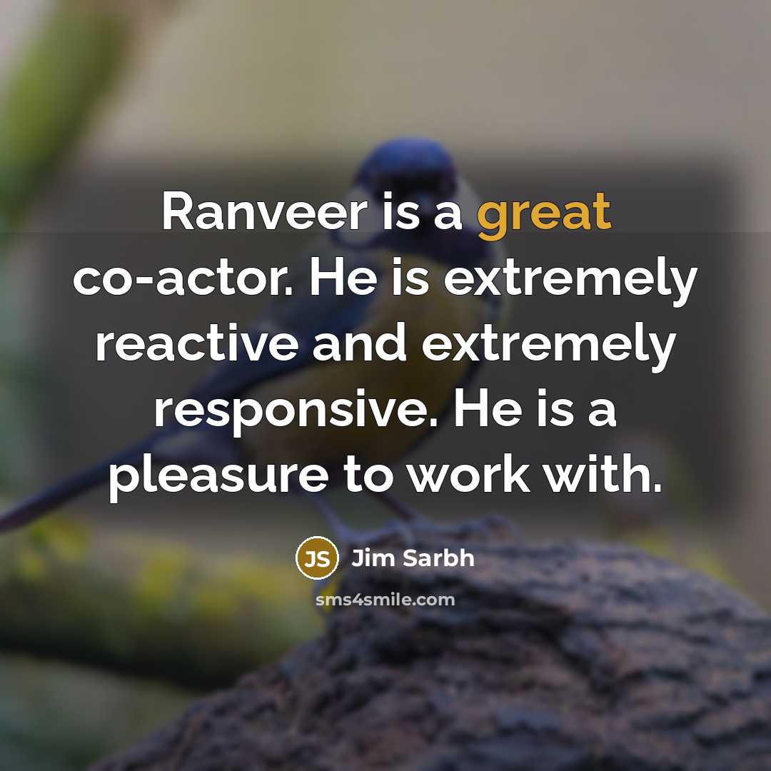 “Ranveer is a great co-actor. He is extremely reactive and…” quote by Jim Sarbh
