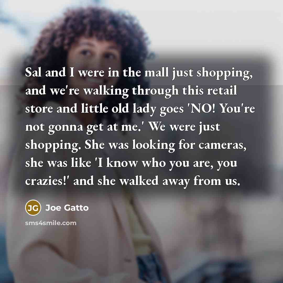 “Sal and I were in the mall just shopping, and…” quote by Joe Gatto