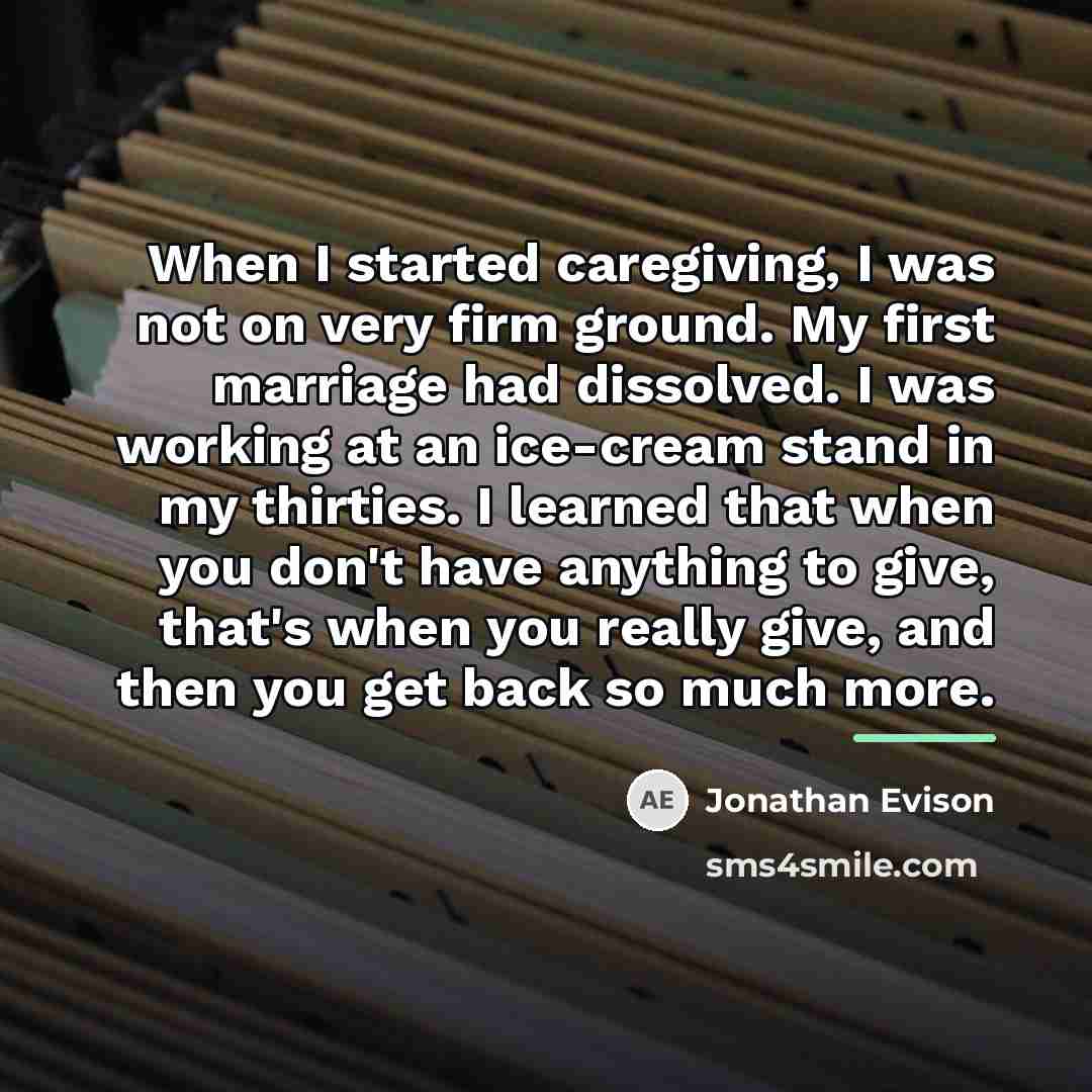 “When I started caregiving, I was not on very firm…” quote by Jonathan Evison