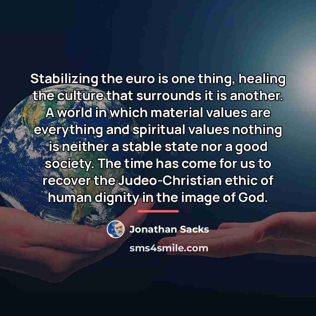 “Stabilizing the euro is one thing, healing the culture that…” quote by Jonathan Sacks