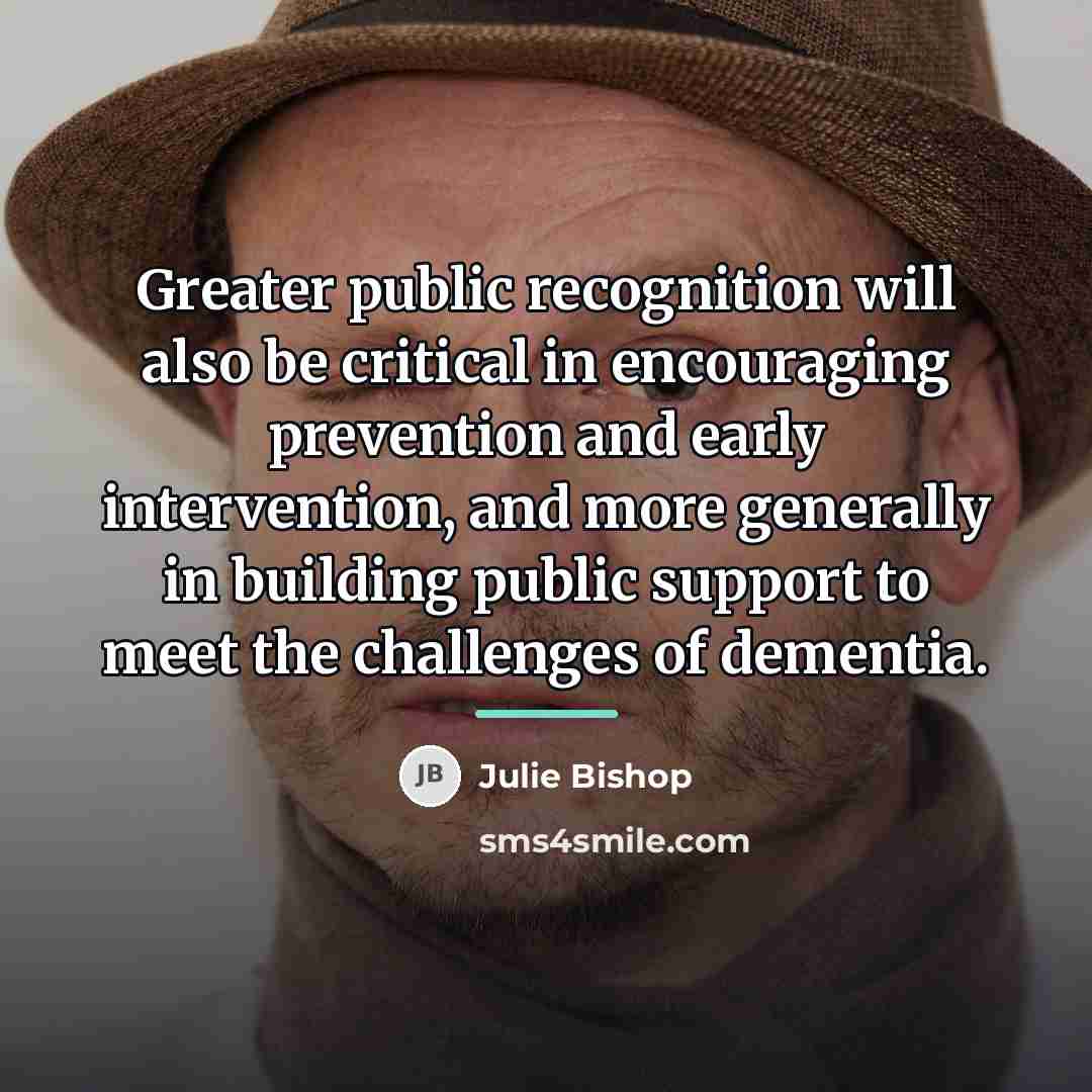 “Greater public recognition will also be critical in encouraging prevention…” quote by Julie Bishop