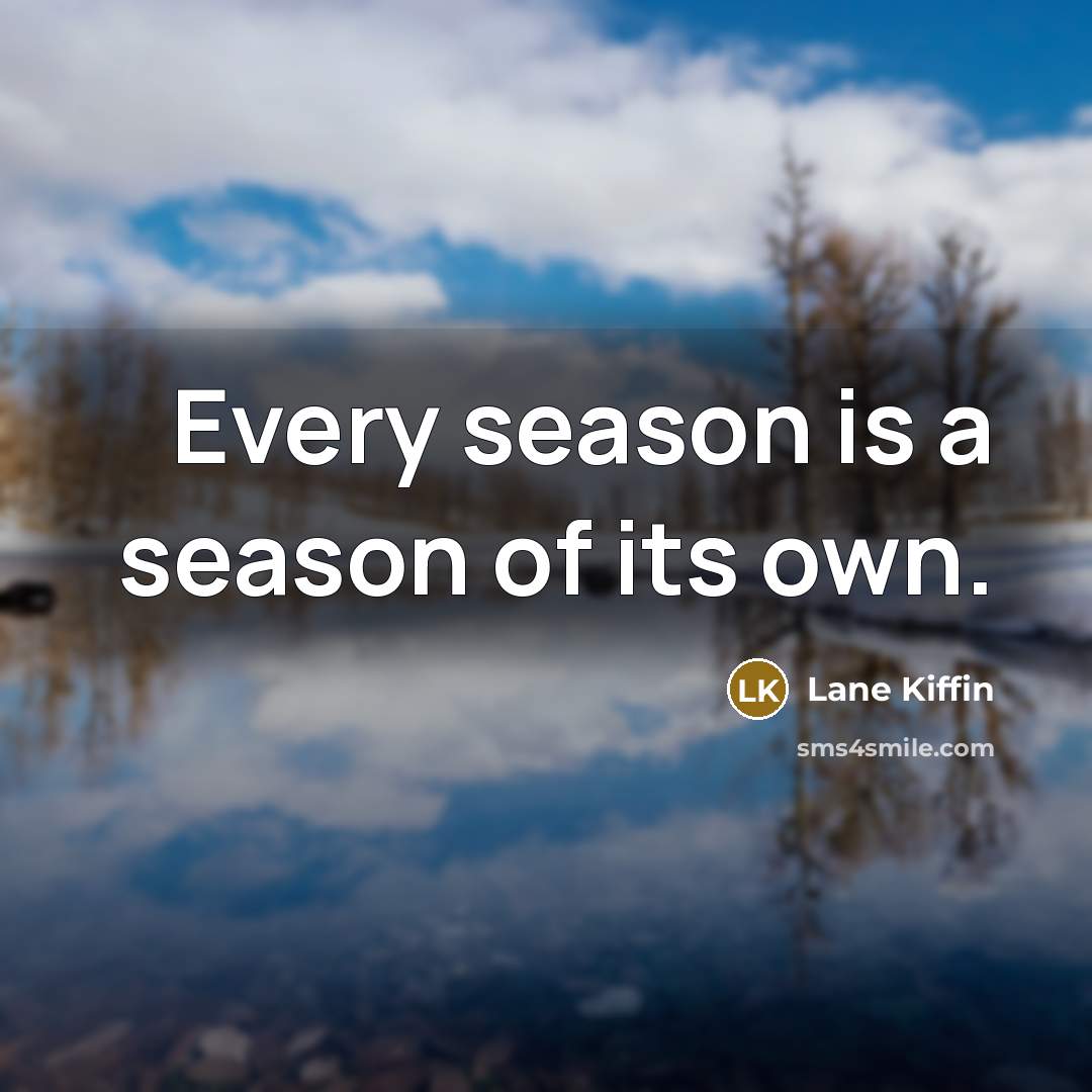 “Every season is a season of its own.…” quote by Lane Kiffin