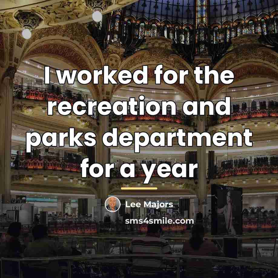 “I worked for the recreation and parks department for a…” quote by Lee Majors