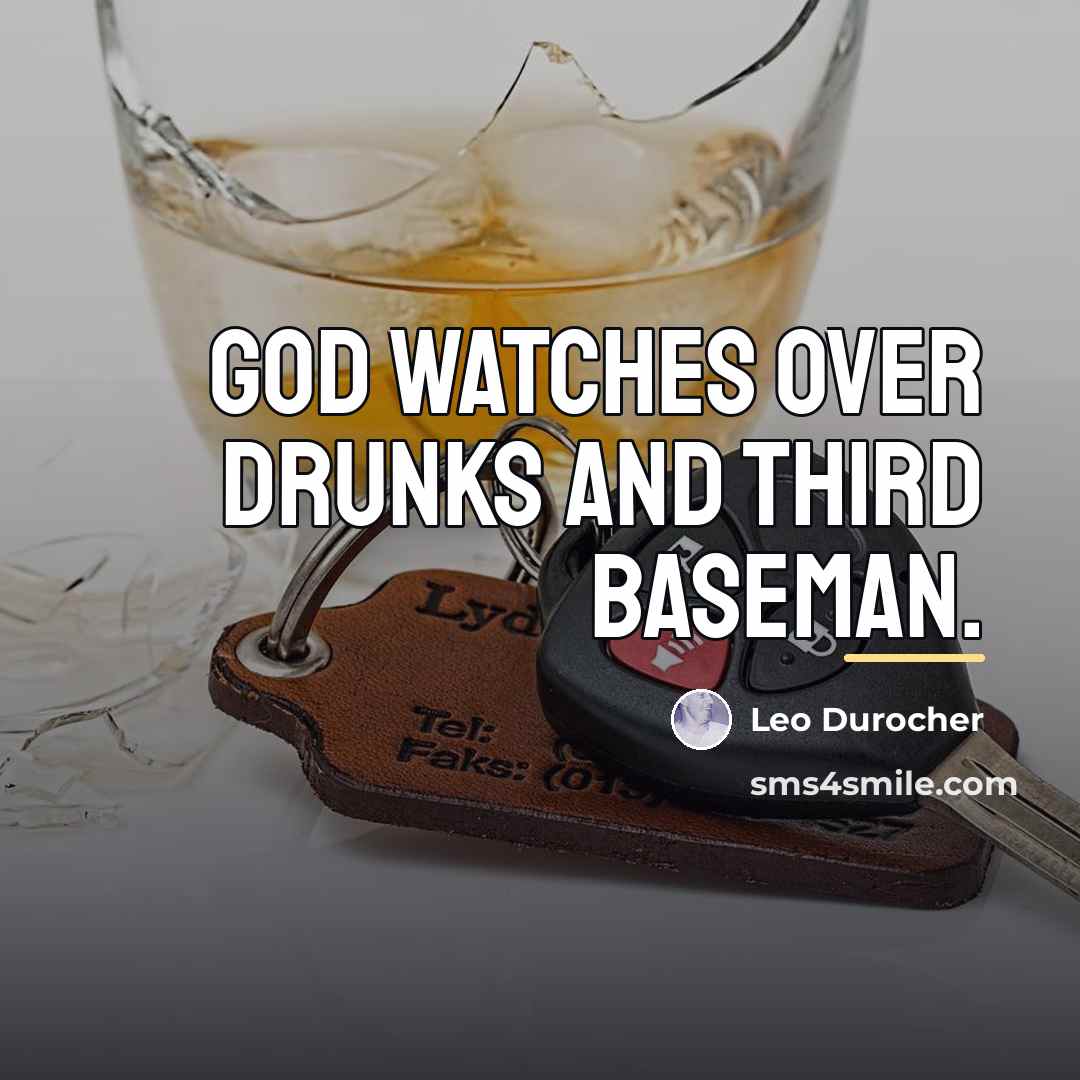 “God watches over drunks and third baseman.…” quote by Leo Durocher