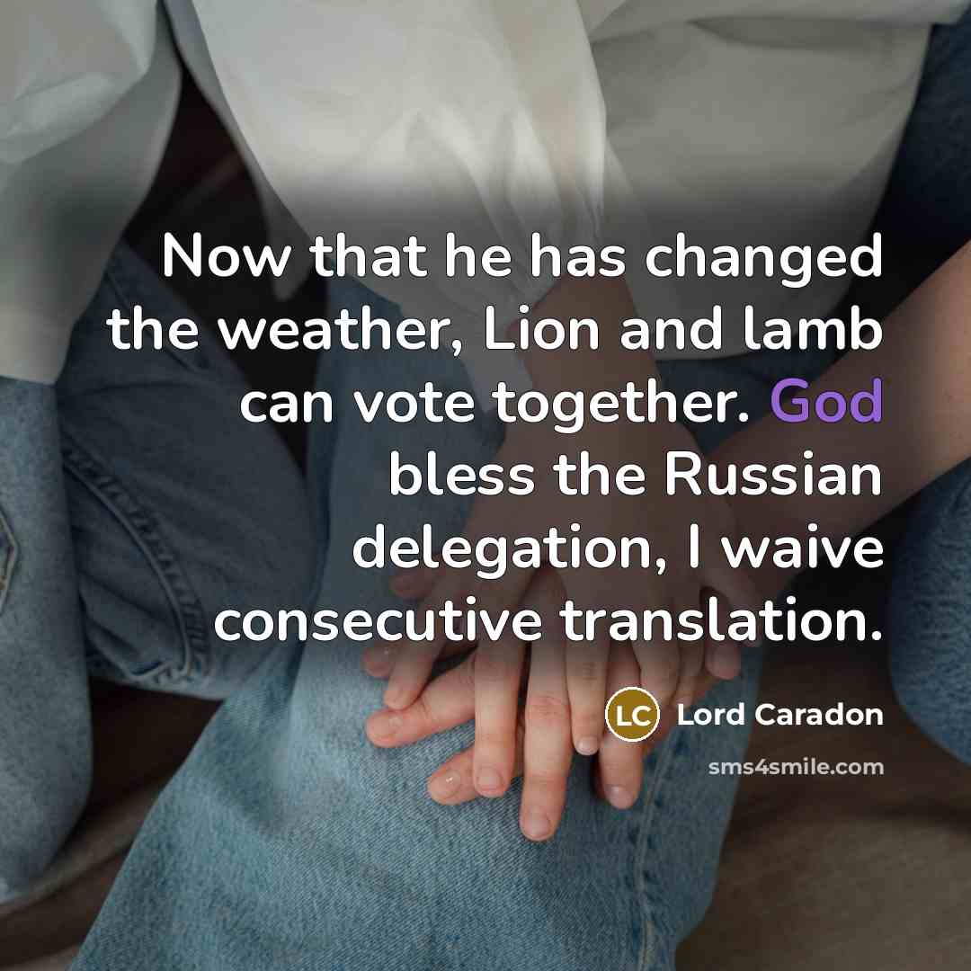 “Now that he has changed the weather, Lion and lamb…” quote by Lord Caradon