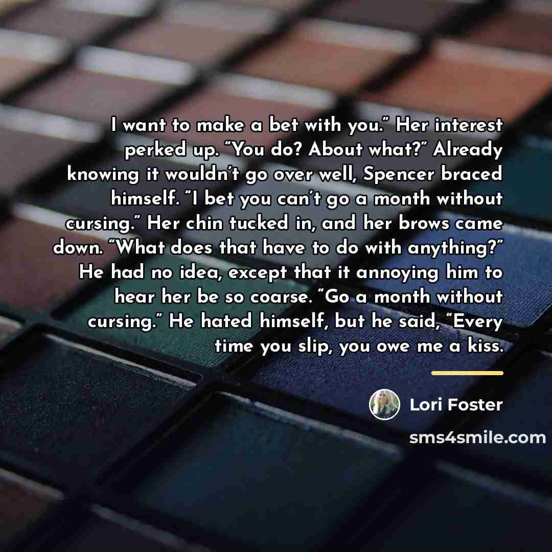 “I want to make a bet with you.” Her interest…” quote by Lori Foster