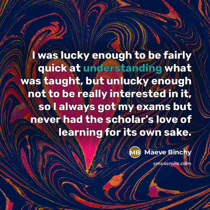 “I was lucky enough to be fairly quick at understanding…” quote by Maeve Binchy