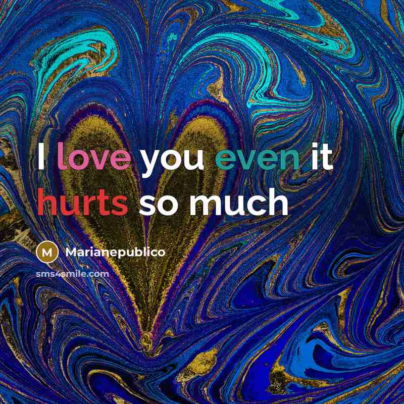 “I love you even it hurts so much” quote by Marianepublico