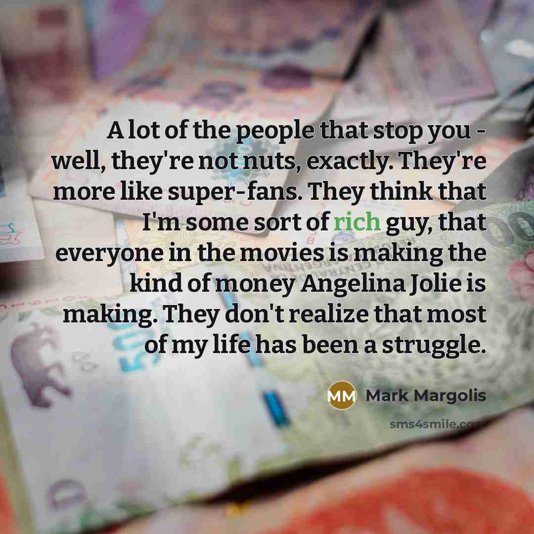 “A lot of the people that stop you - well,…” quote by Mark Margolis