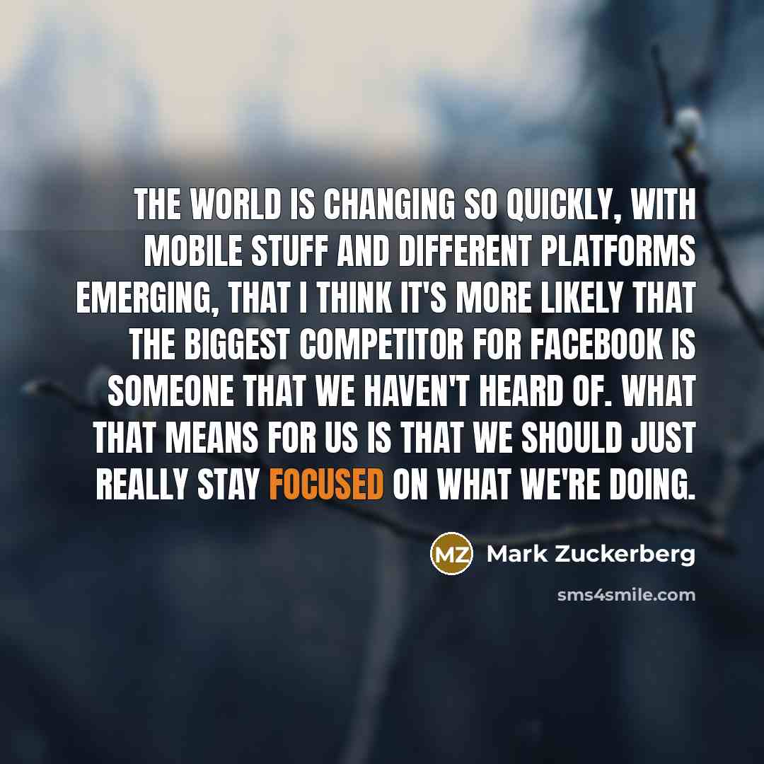 “The world is changing so quickly, with mobile stuff and…” quote by Mark Zuckerberg