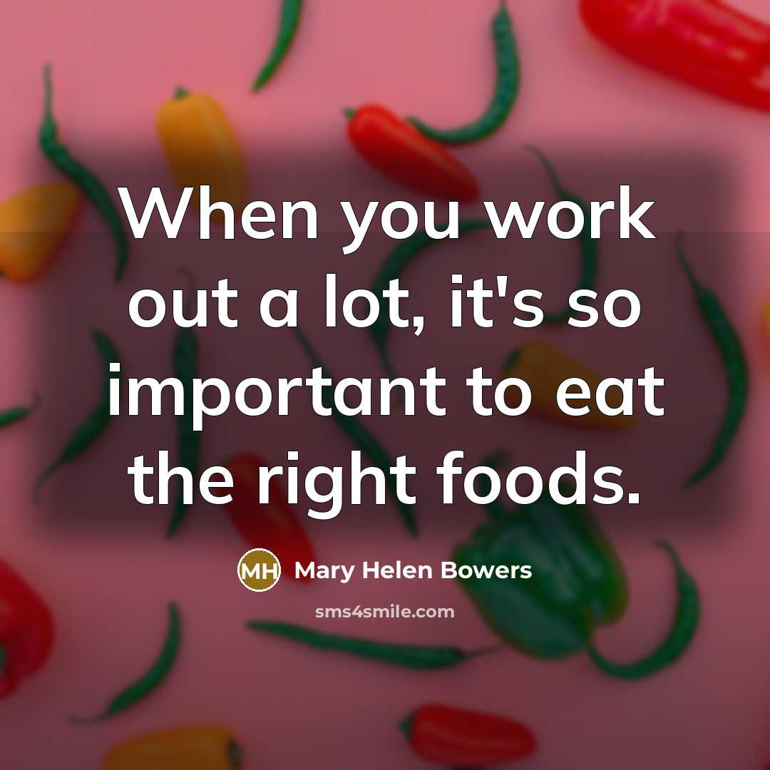“When you work out a lot, it's so important to…” quote by Mary Helen Bowers