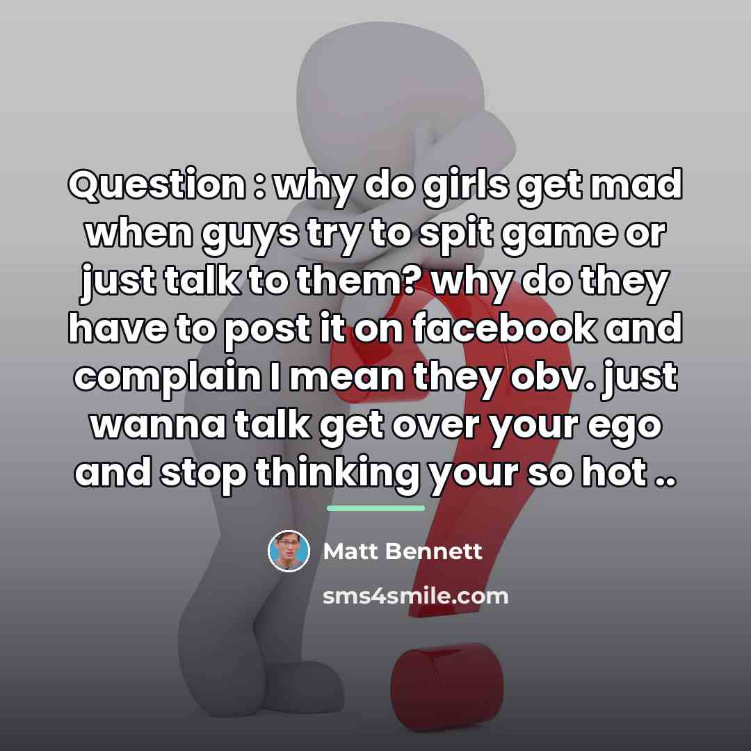 “Question : why do girls get mad when guys try…” quote by Matt Bennett
