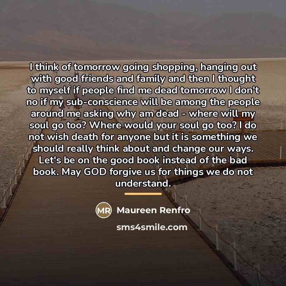“I think of tomorrow going shopping, hanging out with good…” quote by Maureen Renfro