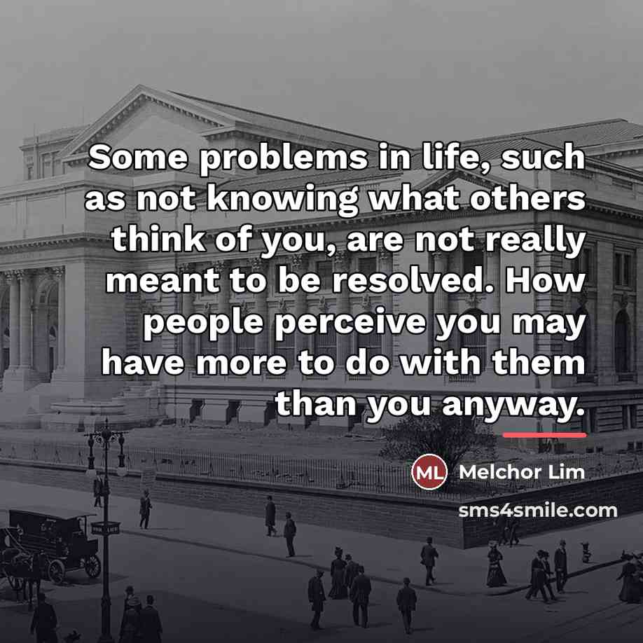“Some problems in life, such as not knowing what others…” quote by Melchor Lim