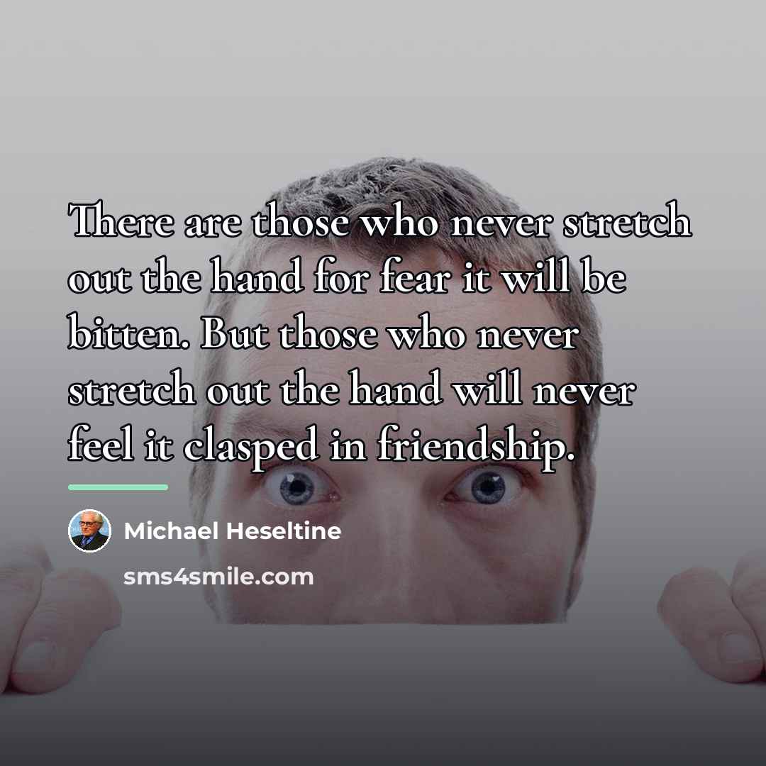 “There are those who never stretch out the hand for…” quote by Michael Heseltine