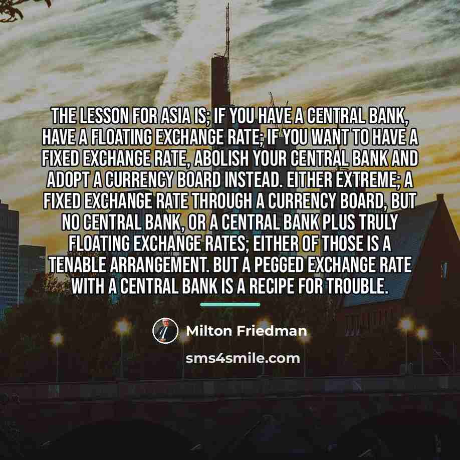 “The lesson for Asia is; if you have a central…” quote by Milton Friedman