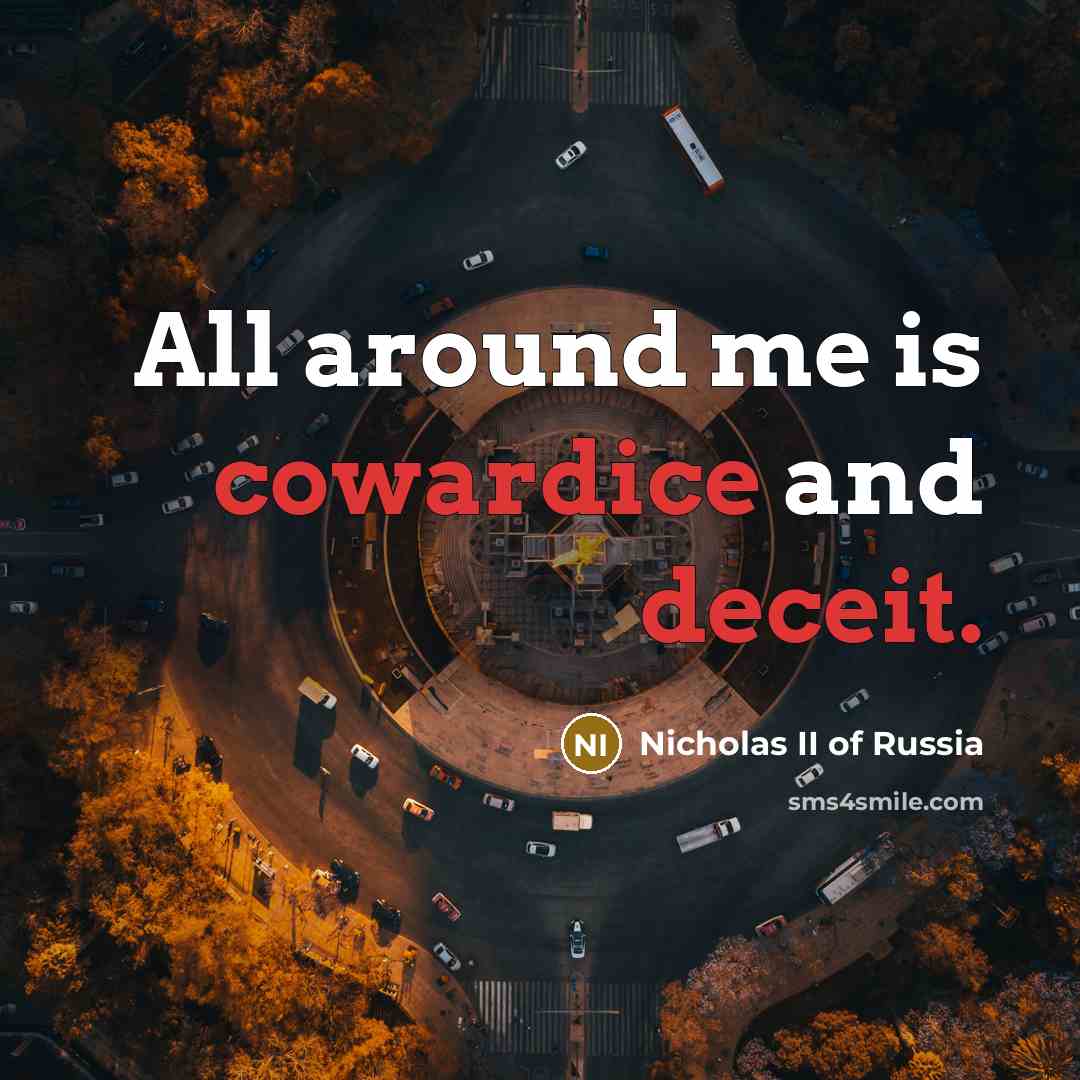 “All around me is cowardice and deceit.” quote by Nicholas II of Russia