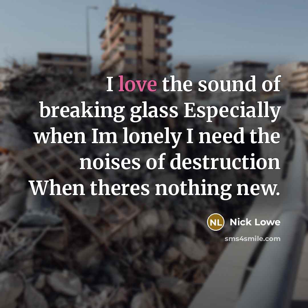 “I love the sound of breaking glass Especially when Im…” quote by Nick Lowe
