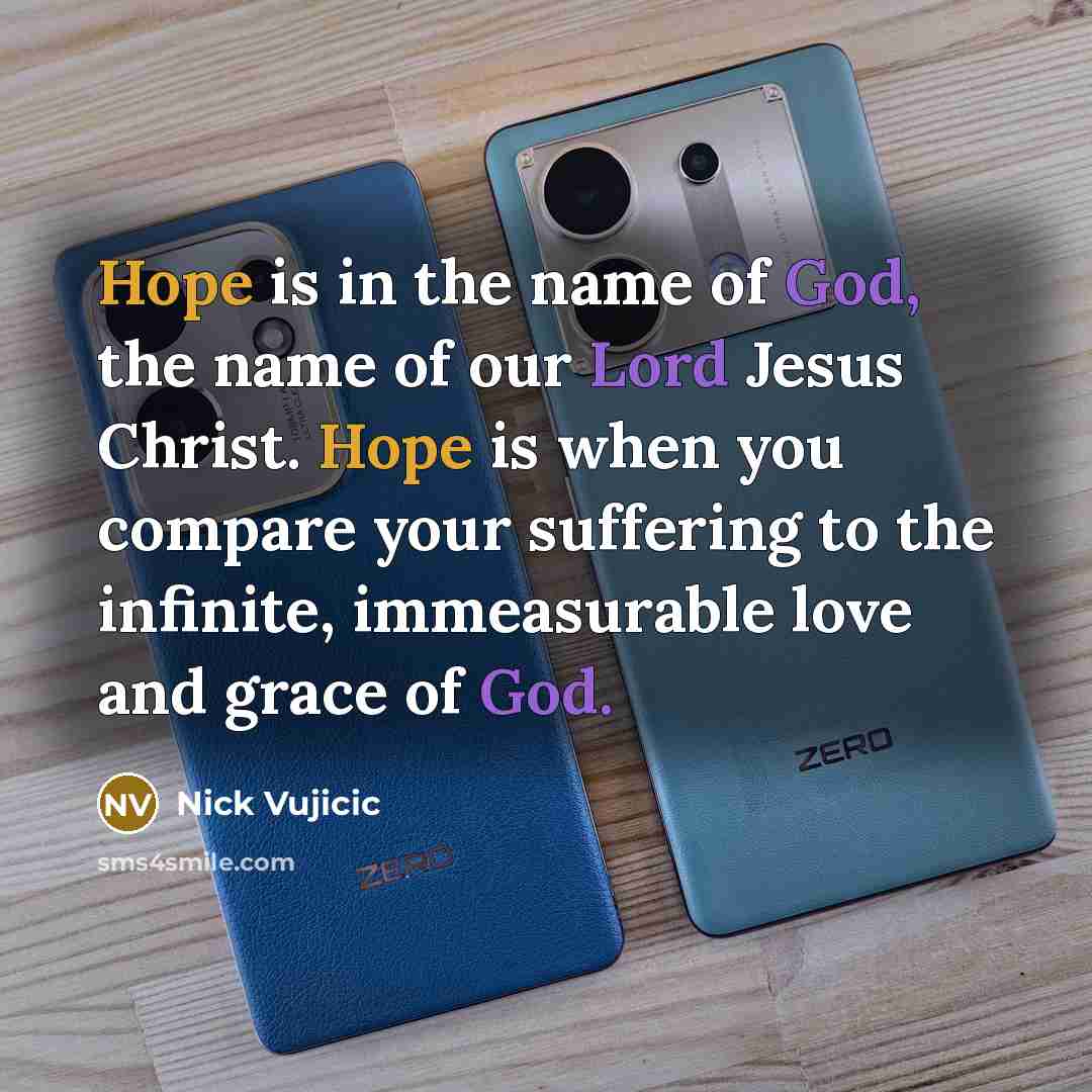 “Hope is in the name of God, the name of…” quote by Nick Vujicic