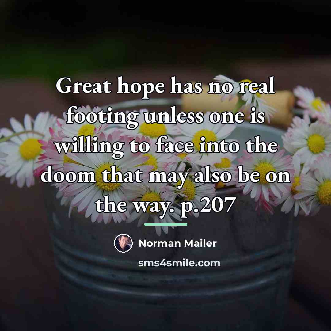 “Great hope has no real footing unless one is willing…” quote by Norman Mailer