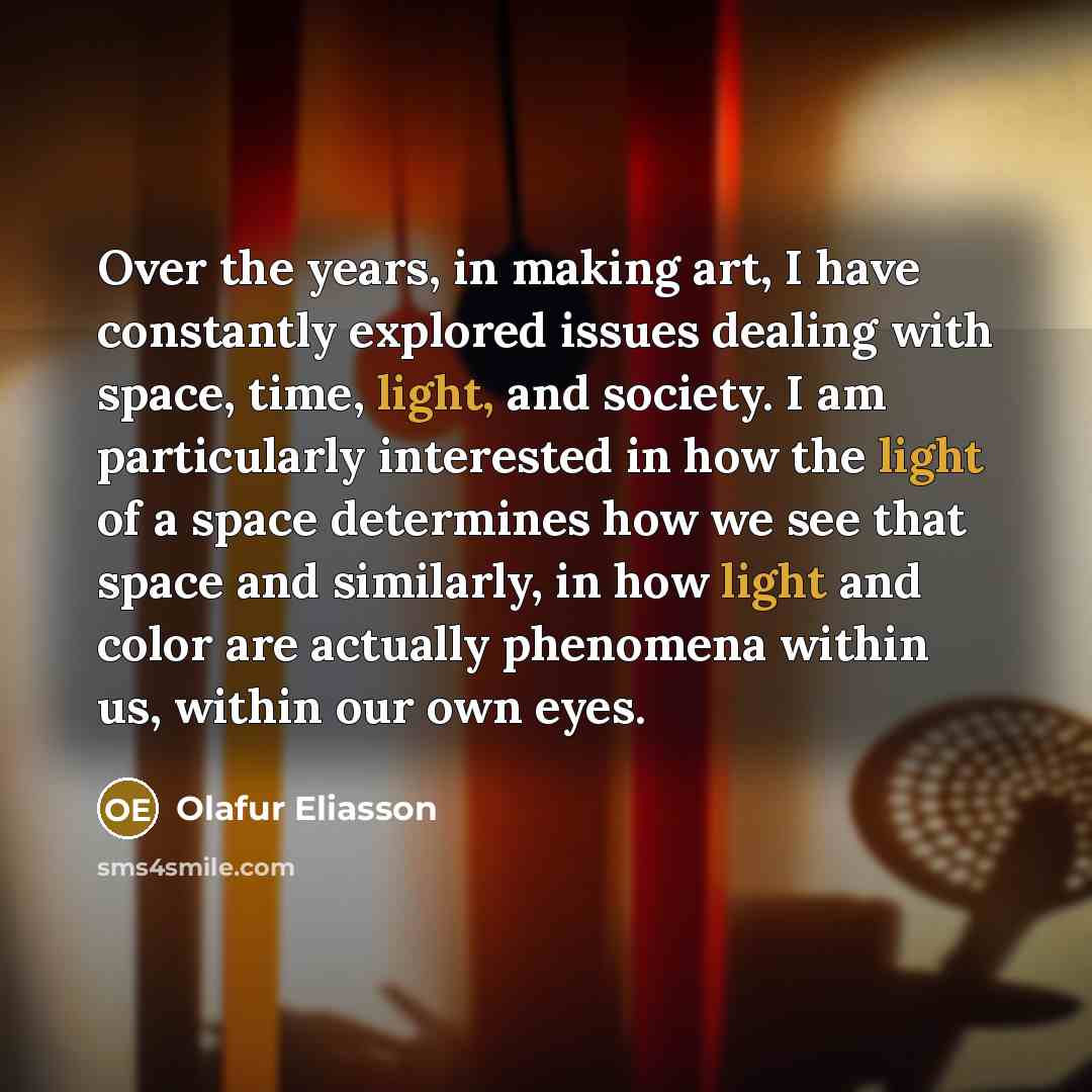 “Over the years, in making art, I have constantly explored…” quote by Olafur Eliasson